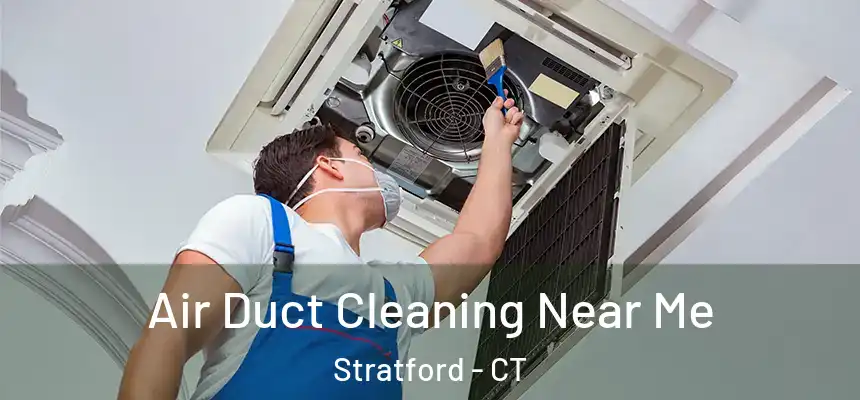  Air Duct Cleaning Near Me Stratford - CT