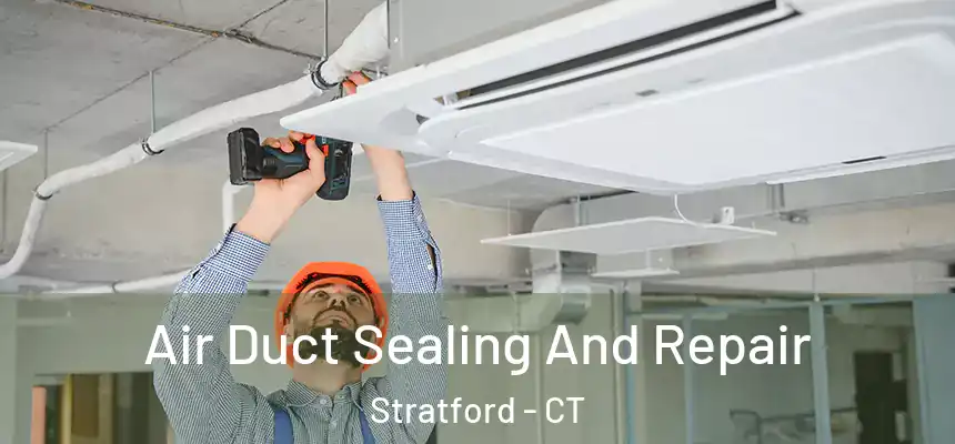  Air Duct Sealing And Repair Stratford - CT