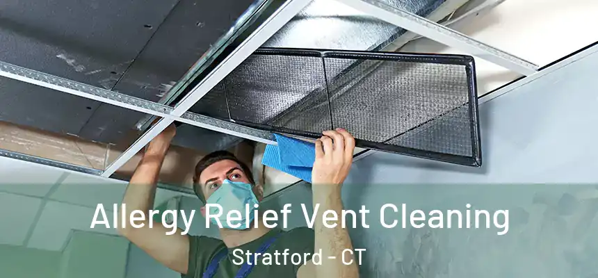 Allergy Relief Vent Cleaning Stratford - CT