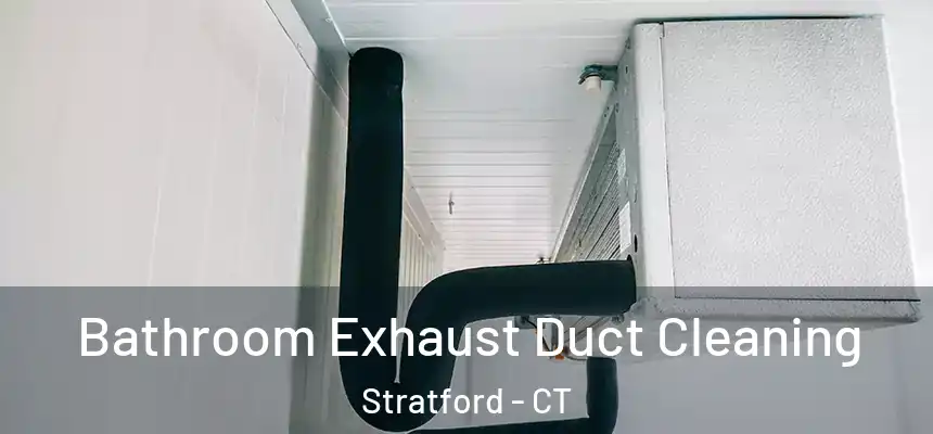  Bathroom Exhaust Duct Cleaning Stratford - CT