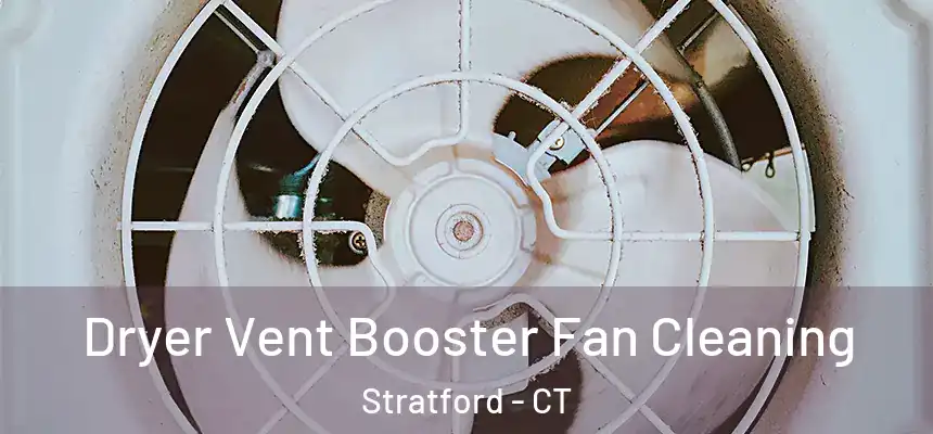  Dryer Vent Booster Fan Cleaning Stratford - CT