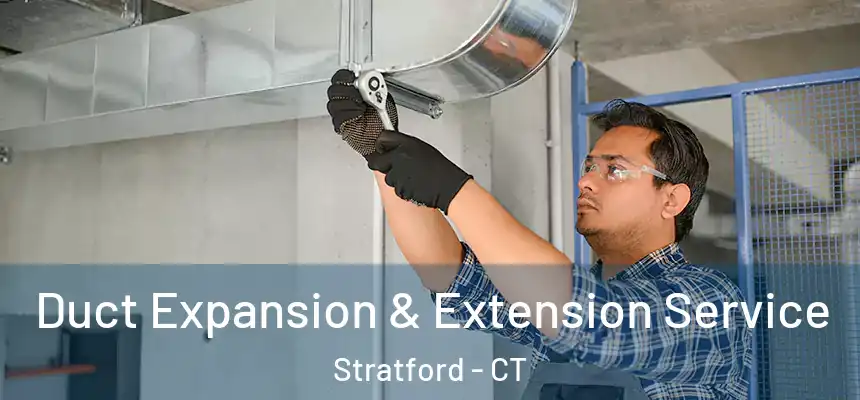  Duct Expansion & Extension Service Stratford - CT