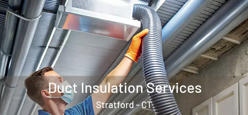 Duct Insulation Services Stratford - CT