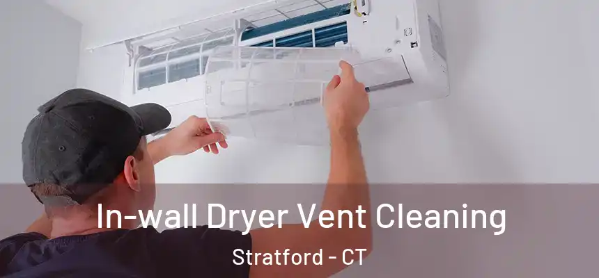 In-wall Dryer Vent Cleaning Stratford - CT