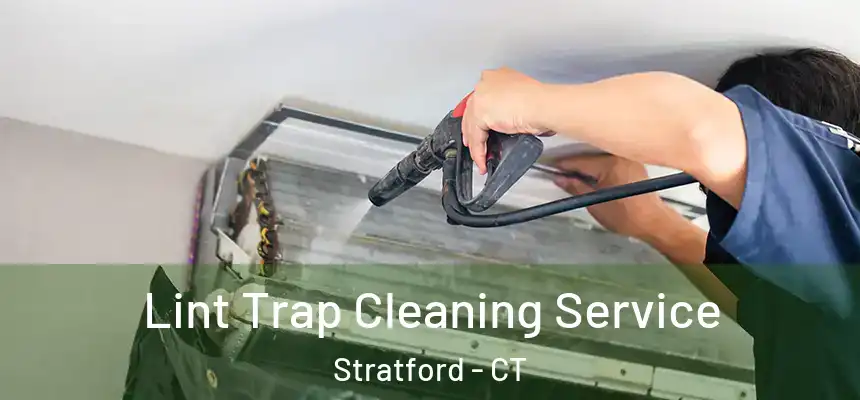 Lint Trap Cleaning Service Stratford - CT