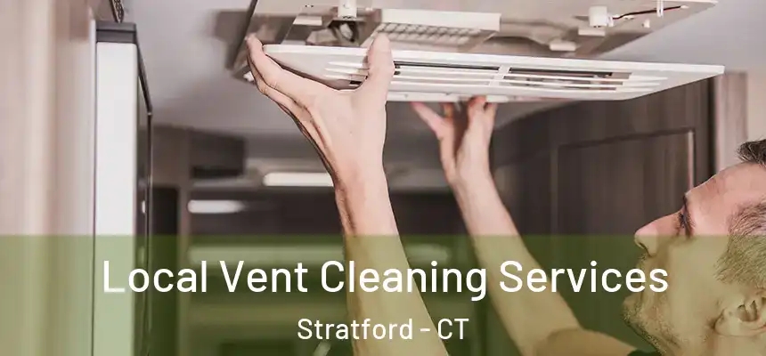 Local Vent Cleaning Services Stratford - CT