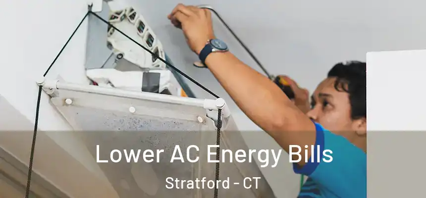  Lower AC Energy Bills Stratford - CT