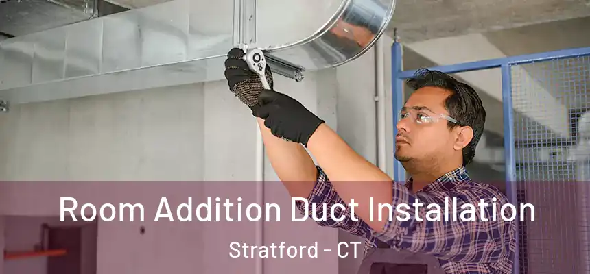  Room Addition Duct Installation Stratford - CT