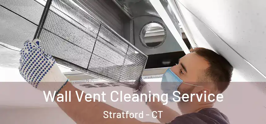  Wall Vent Cleaning Service Stratford - CT